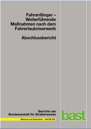 Fahranfänger – Weiterführende Maßnahmen nach dem Fahrerlaubniserwerb von Albrecht,  Martina, Bähr,  Michael, Bartelt-Lehrfeld,  Renate, Bodenschatz,  Martin, Bredow,  Bianca, Bressensdorf,  Gerhard von, Brünken,  Roland, Burchardt,  Ingo, Busch,  Pascal, Butterwege,  Petra, Chiellino,  Ulrich, Dautel-Haußmann,  Rolf, Fuchs,  Michael, Funk,  Walter, Gattenthaler,  Heidi, Gehlert,  Tina, Grothe,  Judith, Hauser,  Birgit, Kettenbach,  Dieter, Knobloch,  Matthias, Kossmann,  Ingo, Lehnert,  Peter, Leutner,  Detlev, Pistor,  Hendrik, Rensch,  Thomas, Rüdel,  Mathias, Satz,  Jürgen-Michael, Schüle,  Daniel, Schulte,  Kay, Stecher,  Anton, Sturzbecher,  Dietmar, Vennefrohne,  Ralf, Vollfrath,  Mark, Willmes-Lenz,  Georg, Zeitwanger,  Rainer