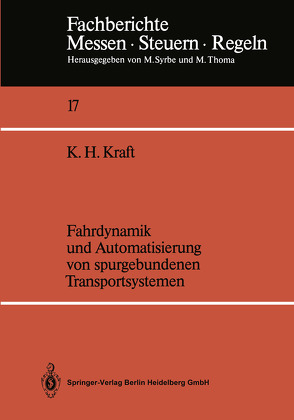 Fahrdynamik und Automatisierung von spurgebundenen Transportsystemen von Kraft,  Karl H.
