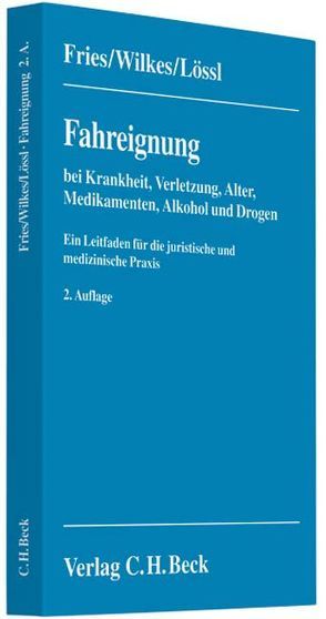 Fahreignung von Fries,  Wolfgang, Lössl,  Heliane, Rosemeyer,  Bernd, Tassani-Prell,  Peter, Tretter,  Felix, Wilkes,  Florian