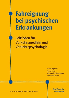 Fahreignung bei psychischen Erkrankungen von Brunnauer,  Alexander, Graw,  Matthias, Laux,  Gerd