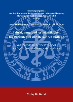 Fahreignung und Arbeitsfähigkeit bei Patienten in der Heroinbehandlung von Heinemann,  Axel, Miethe,  Thorsten, Winter,  Ute
