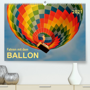 Fahren mit dem Ballon (Premium, hochwertiger DIN A2 Wandkalender 2021, Kunstdruck in Hochglanz) von Roder,  Peter