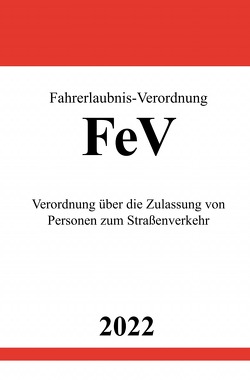 Fahrerlaubnis-Verordnung FeV 2022 von Studier,  Ronny