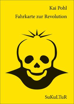 Fahrkarte zur Revolution von Pohl,  Kai