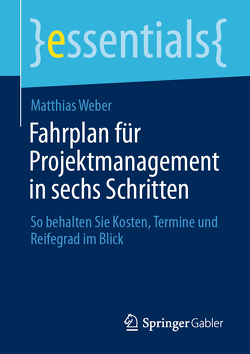 Fahrplan für Projektmanagement in sechs Schritten von Weber,  Matthias