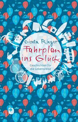 Fahrplan ins Glück von Rieger,  Gisela