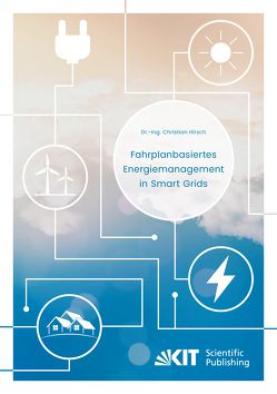 Fahrplanbasiertes Energiemanagement in Smart Grids von Hirsch,  Christian