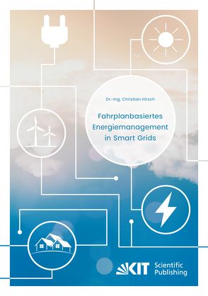 Fahrplanbasiertes Energiemanagement in Smart Grids von Hirsch,  Christian