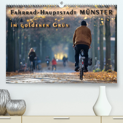 Fahrrad-Hauptstadt MÜNSTER im goldenen Grün (Premium, hochwertiger DIN A2 Wandkalender 2022, Kunstdruck in Hochglanz) von Gross,  Viktor