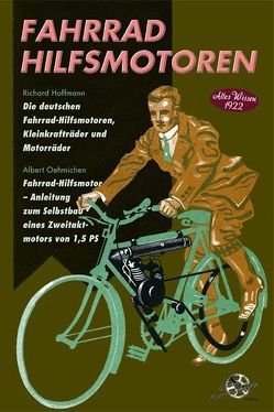 Fahrrad Hilfsmotoren – Altes Wissen 1922 von Hoffmann,  Richard, Oehmichen,  Albert