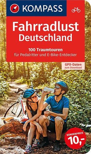 Fahrradlust Deutschland, 100 Traumtouren für Pedalritter und E-Bike-Entdecker von KOMPASS-Karten GmbH