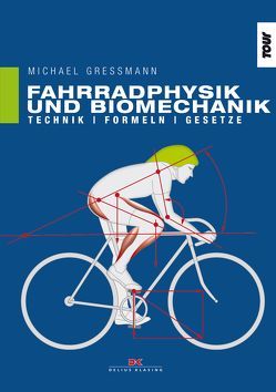 Fahrradphysik und Biomechanik von Greßmann,  Michael