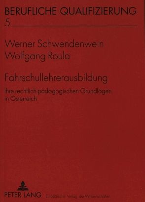 Fahrschullehrerausbildung von Roula,  Wolfgang, Schwendenwein,  Werner