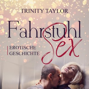 FahrstuhlSex | Erotik Audio Story | Erotisches Hörbuch Audio CD von Oster,  Nicola, Taylor,  Trinity