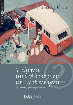 Fahrten und Abenteuer im Wohnwagen von Dolde,  Gerhard, Hauser,  Heinrich