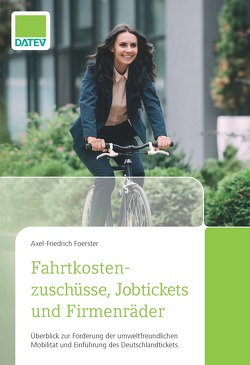 Fahrtkostenzuschüsse, Jobtickets und Firmenräder von Foerster,  Axel-Friedrich