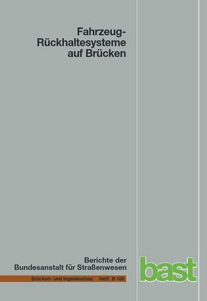 Fahrzeug-Rückhaltesysteme auf Brücken von Neumann,  Winfried, Rauert,  Tim