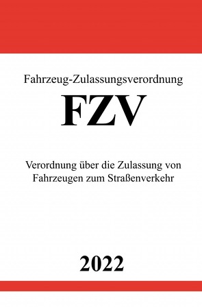 Fahrzeug-Zulassungsverordnung FZV 2022 von Studier,  Ronny