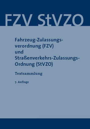 Fahrzeug-Zulassungsverordnung (FZV) und Straßenverkehrs-Zulassungs-Ordnung (StVZO)