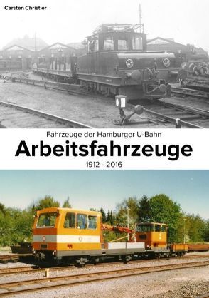 Fahrzeuge der Hamburger U-Bahn: Arbeitsfahrzeuge von Christier,  Carsten