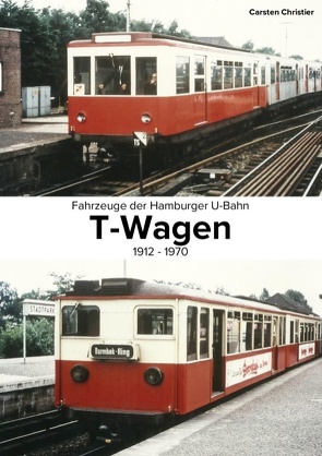 Fahrzeuge der Hamburger U-Bahn: Die T-Wagen von Christier,  Carsten