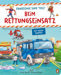 Fahrzeuge sind toll! – Beim Rettungseinsatz von Rupp,  Dominik, Sturm,  Linda