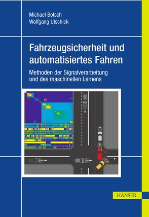 Fahrzeugsicherheit und automatisiertes Fahren von Botsch,  Michael, Utschick,  Wolfgang