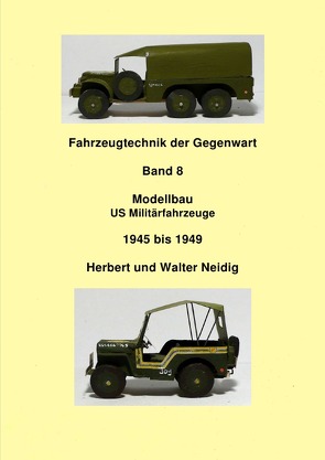 Fahrzeugtechnik der Gegenwart / Fahrzeugtechnik der Gegenwart Band 8 Militärfahrzeuge H. u. W. Neidig von Baumann,  Jürgen