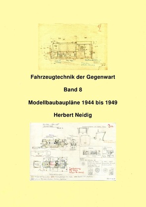 Fahrzeugtechnik der Gegenwart / Fahrzeugtechnik der Gegenwart Band 9 Modellbaupläne H. Neidig von Baumann,  Jürgen