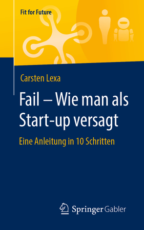 Fail – Wie man als Start-up versagt von Lexa,  Carsten