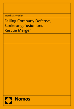 Failing Company Defense, Sanierungsfusion und Rescue Merger von Warler,  Matthias