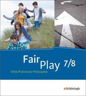 Fair Play – Lehrwerk Ethik/Praktische Philosophie für differenzierende Schulformen von Hanraths,  Ulrike, Jakob,  Simone, Pfeifer,  Volker, Wamsler,  Helmut, Welz,  Andrea