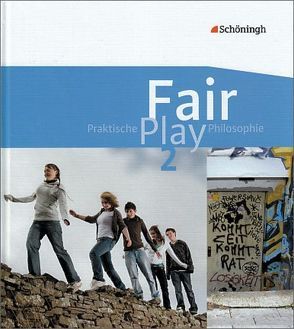 Fair Play – Lehrwerk für den Unterricht im Fach Praktische Philosophie in Nordrhein-Westfalen von Hanraths,  Ulrike, Pfeifer,  Volker, Wamsler,  Helmut, Welz,  Andrea