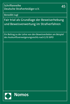 Fair trial als Grundlage der Beweiserhebung und Beweisverwertung im Strafverfahren von Jugl,  Benedikt