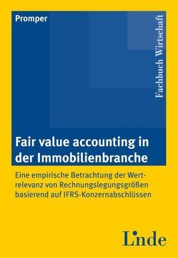 Fair Value Accounting in der Immobilienbranche von Promper-Unzeitig,  Nicole