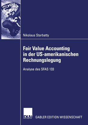Fair Value Accounting in der US-amerikanischen Rechnungslegung von Starbatty,  Nikolaus