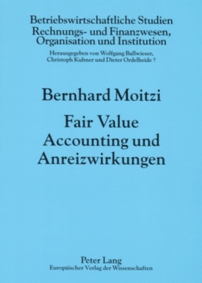 Fair Value Accounting und Anreizwirkungen von Moitzi,  Bernhard
