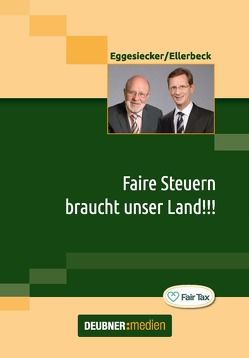 Faire Steuern braucht unser Land!!! von Eggesiecker,  Fritz, Ellerbeck,  Eike