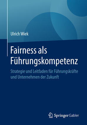Fairness als Führungskompetenz von Wiek,  Ulrich