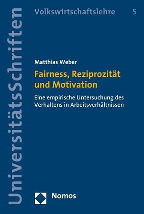 Fairness, Reziprozität und Motivation von Weber,  Matthias