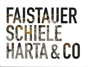 Faistauer, Schiele, Harta & Co. Malerei verbindet von Laub,  Peter