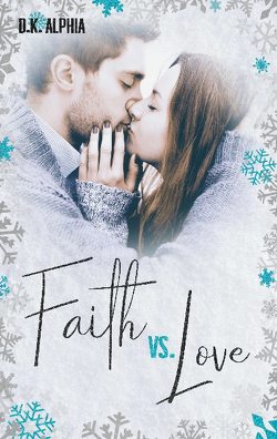 Faith vs. Love von Alphia,  D.K.