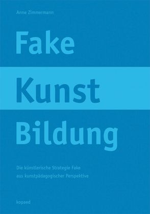 Fake Kunst Bildung von Zimmermann,  Anne