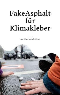 FakeAsphalt für Klimakleber von zu Moschdehner,  Herold