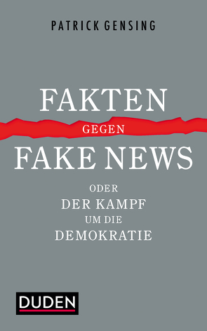 Fakten gegen Fake News oder Der Kampf um die Demokratie von Gensing,  Patrick