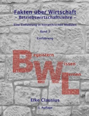 Fakten über Wirtschaft – Band 1 – Betriebswirtschaftslehre – von Clausius,  Eike