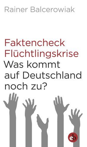 Faktencheck Flüchtlingskrise von Balcerowiak,  Rainer