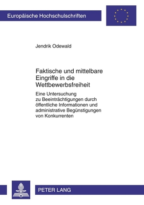 Faktische und mittelbare Eingriffe in die Wettbewerbsfreiheit von Odewald,  Jendrik