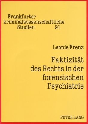 Faktizität des Rechts in der forensischen Psychiatrie von Frenz,  Leoni