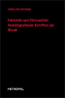 Faktizität und Fiktionalität: Autobiografische Schriften zur Shoa von Simbürger,  Brigitta E